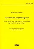 Tabellarium Nephrologicum: Drug Doses and Therapeutic Guidelines for Pediatric Renal Failure - Including the Immature Kidney Function of the Newborn (Berichte Aus Der Medizin)