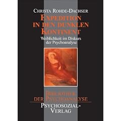 Expedition in den dunklen Kontinent: Weiblichkeit im Diskurs der Psychoanalyse