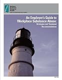 An Employer's Guide to Workplace Substance Abuse: Strategies and Treatment Recommendations