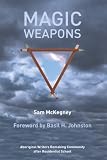 Magic Weapons: Aboriginal Writers Remaking Community After Residential Schools