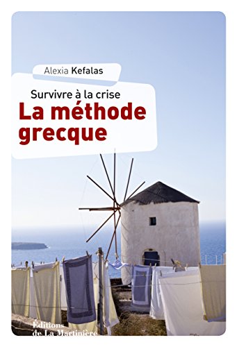 Survivre à la crise la méthode grecque Survivre à la crise la méthode grecque