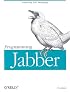 Programming Jabber: Extending XML Messaging (O'Reilly XML)