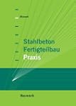 Stahlbeton-Fertigteilbau-Praxis: nach...