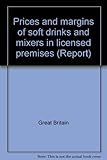 Prices and margins of soft drinks and mixers in licensed premises