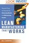 Lean Manufacturing That Works: Powerful Tools for Dramatically Reducing Waste and Maximizing Profits