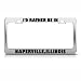 Id Rather Be In Naperville Illinois license plate frame Stainless