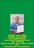 HOW TO USE FREE ONLINE ADVERT TO MAKE MILLIONS