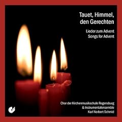 Tauet, Himmel, den Gerechten (Lieder zum Advent)