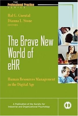 The Brave New World of e-HR : Human Resources in the Digital Age