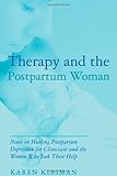 Therapy and the Postpartum Woman: Notes on Healing Postpartum Depression for Clinicians and the Women Who Seek their Help