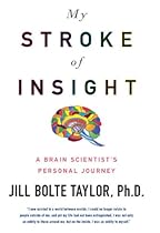 My Stroke of Insight: A Brain Scientist's Personal Journey