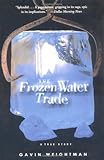 The Frozen Water Trade: A True Story