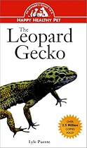 The Leopard Gecko: An Owner's Guide to a Happy Healthy Pet