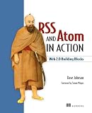 RSS and Atom in Action: Web 2.0 Building Blocks