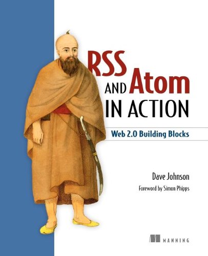 RSS and Atom in Action: Web 2.0 Building Blocks RSS and Atom in Action: Web 2.0 Building Blocks