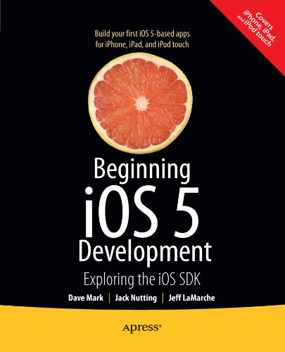 Beginning iOS 5 Development: Exploring the iOS SDK Beginning iOS 5 Development: Exploring the iOS SDK