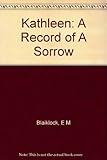 Kathleen : a record of a sorrow