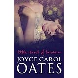 Little Bird of Heavendi Joyce Carol Oates