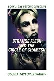 STRANGE FLESH and the CIRCLE of CHAMESH: Book III The Psychic Detective