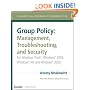 Group Policy: Management, Troubleshooting, and Security: For Windows Vista , Windows 2003, Windows XP, and Windows 2000 (Mark Minasi Windows Administrator Library)