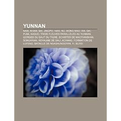 Yunnan: Naxi, Kham, Bai, Jingpo, Ba, Hani, NU, Mong Mao, Wa, Moso, Dai, Kaduo, Pumi, Trois Fleuves Parallles Au Yunnan