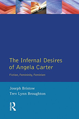 The Infernal Desires of Angela Carter: Fiction, Femininity, Feminism (Longman Studies In Twentieth Century Literature)