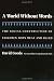 A World without Words: The Social Construction of Children Born Deaf and Blind (Health Society And Policy)