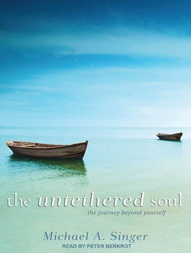 By Michael A. Singer: The Untethered Soul: The Journey Beyond Yourself [Audiobook] [AUDIO CD]