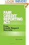 Fair Credit Reporting Act: Free Credit Report Secrets