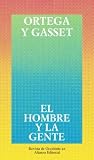 El hombre y la gente/ Man and the Populace (Obras de Jose Ortega y Gasset) (Spanish Edition)