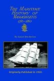 The Maritime History of Massachusetts 1783-1860