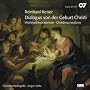 Reinhard Keiser: Dialogus Von der Geburt Christi / Christoph Graupner: Magnificat in C