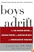 Boys Adrift: The Five Factors Driving the Growing Epidemic of Unmotivated Boys and Underachieving Young Men