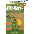 Disc Golf Michigan! by  Stephanai Myers, Matthew Birgy and Heather Finch, and Michelle LaHam and Stephanai Myers