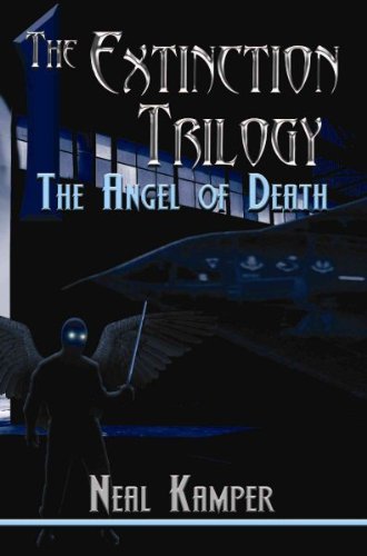 The Extinction Trilogy 1: The Angel of Death [ THE EXTINCTION TRILOGY 1: THE ANGEL OF DEATH BY Kamper, Neal ( Author ) Jan-16-2006