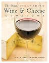 The Definitive Canadian Wine and Cheese Cookbook