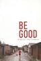 Be Good
