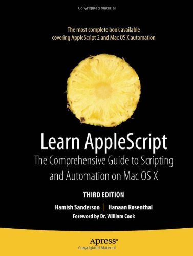 Learn AppleScript: The Comprehensive Guide to Scripting and Automation on Mac OS X (Learn (Apress)) by William Cook (Foreword), Hamish Sanderson (2-Aug-2011) Paperback