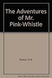 Enid Blyton's the adventures of Mr Pink-Whistle