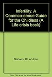 Infertility : a common-sense guide for the childless