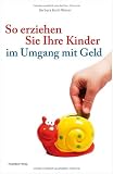 So erziehen Sie Ihre Kinder im Umgang mit Geld - Barbara Kettl-R&ouml;mer
