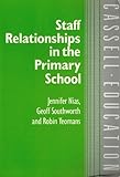 Staff relationships in the primary school : a study of organizational cultures