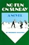 No Fun on Sunday: A Novel