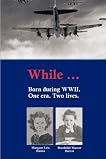WHILE...: Born During WWII