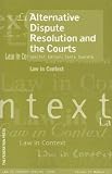 Alternative Dispute Resolution and the Courts (Law in Context)