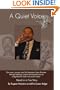 A Quiet Voice: One man's journey from Post Traumatic Stress Disorder through addiction, prison and homelessness to a dignified life and a successful career. Based on a True Story