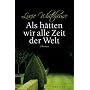 Als h�tten wir alle Zeit der Welt