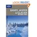 Banff, Jasper and Glacier National Parks (Lonely Planet National Parks Guides)