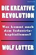 Die kreative Revolution: Was kommt nach dem Industriekapitalismus?