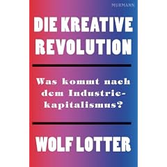 Die kreative Revolution: Was kommt nach dem Industriekapitalismus?